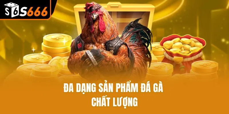 Đa dạng sản phẩm đá gà chất lượng